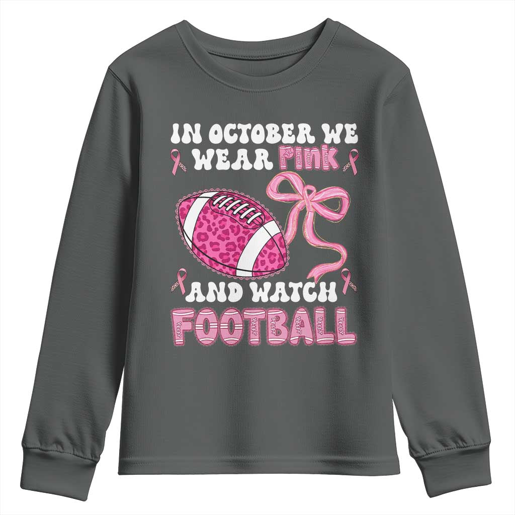 In October We Wear Pink And Watch Football Youth Sweatshirt Breast Cancer Awareness Gift TS12 Dark Heather Print Your Wear