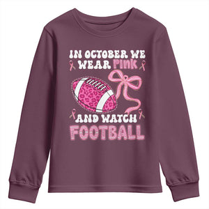 In October We Wear Pink And Watch Football Youth Sweatshirt Breast Cancer Awareness Gift TS12 Maroon Print Your Wear