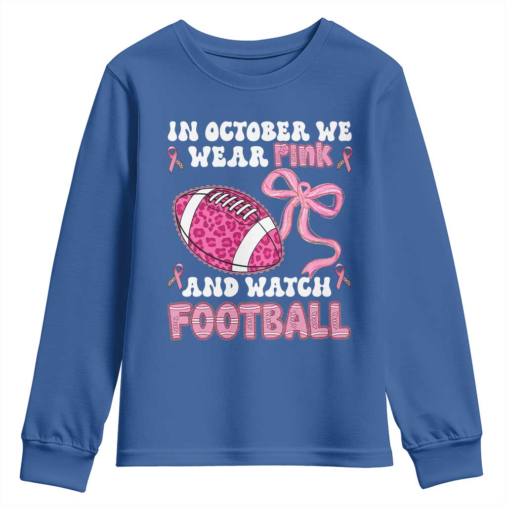 In October We Wear Pink And Watch Football Youth Sweatshirt Breast Cancer Awareness Gift TS12 Royal Blue Print Your Wear