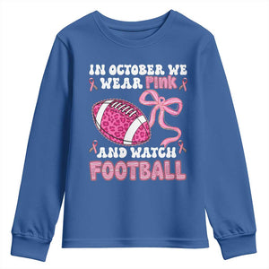 In October We Wear Pink And Watch Football Youth Sweatshirt Breast Cancer Awareness Gift TS12 Royal Blue Print Your Wear