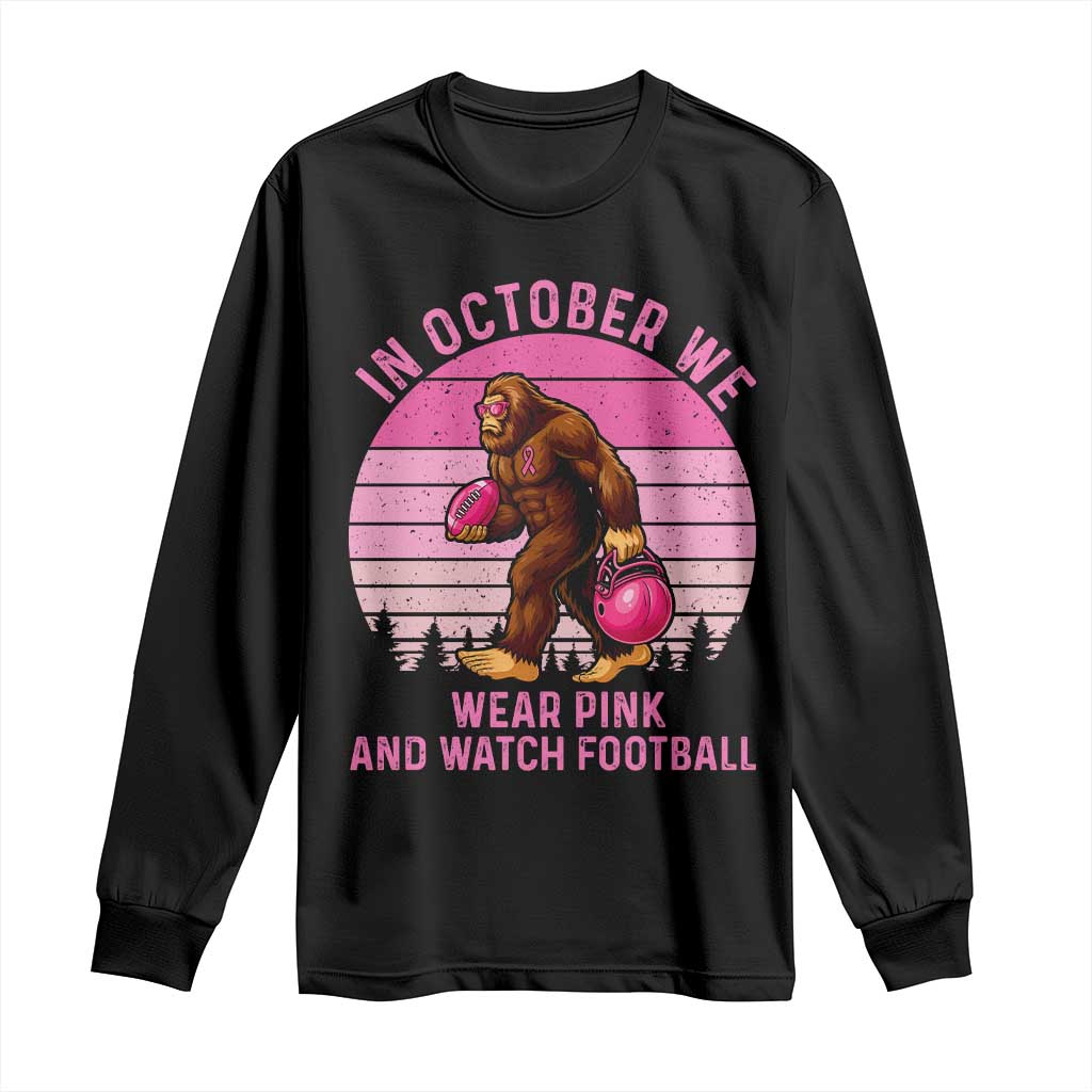 In October We Wear Pink Football Long Sleeve Shirt Support Breast Cancer Awareness TS12 Black Print Your Wear
