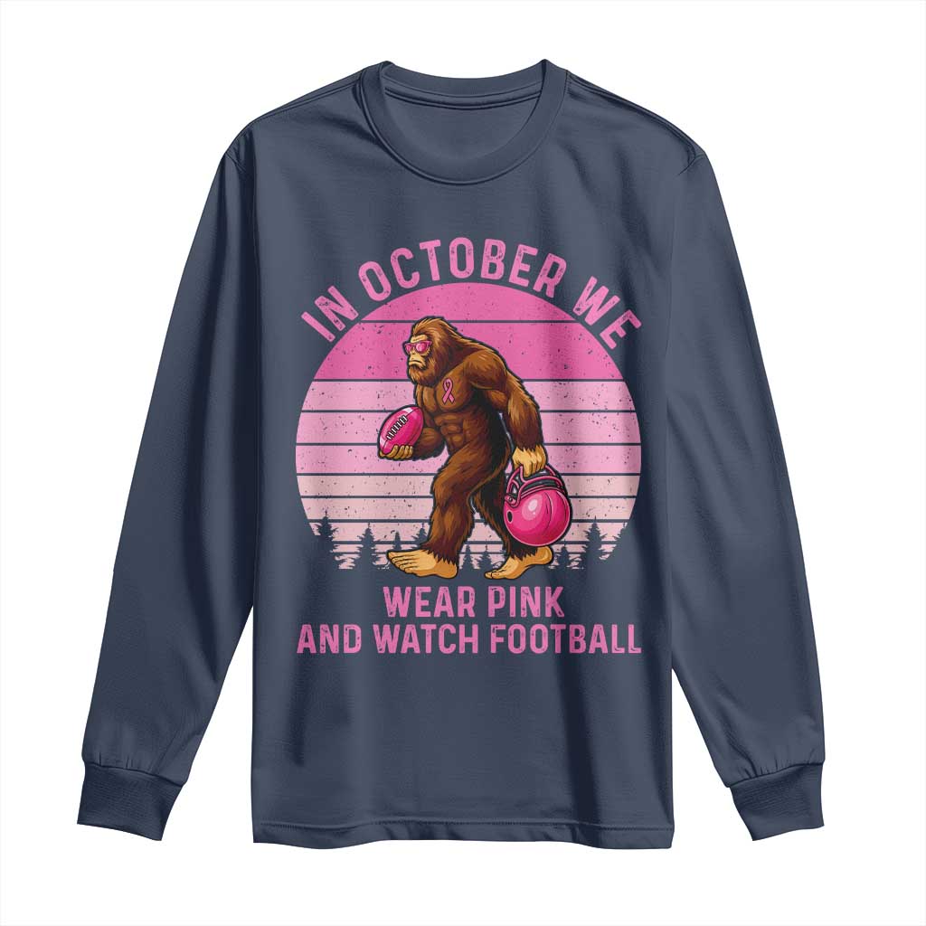 In October We Wear Pink Football Long Sleeve Shirt Support Breast Cancer Awareness TS12 Navy Print Your Wear