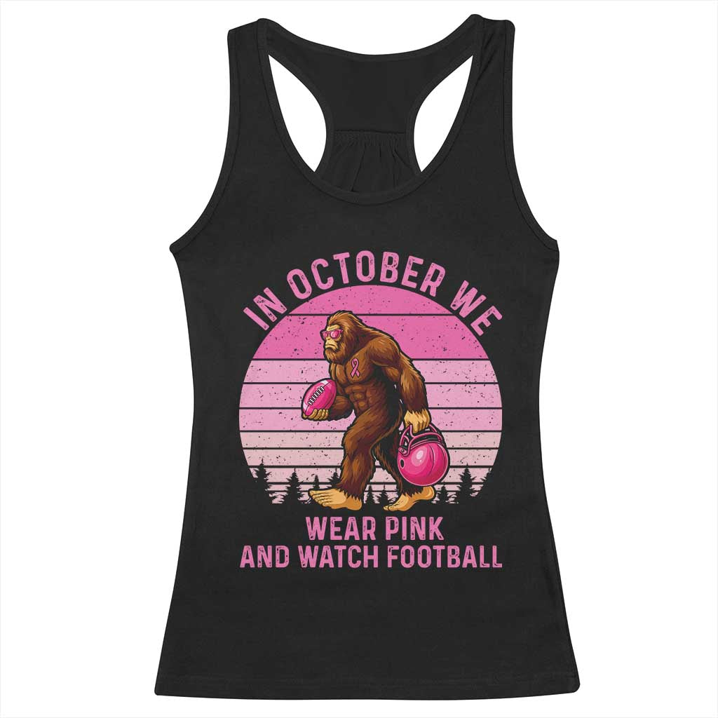 In October We Wear Pink Football Racerback Tank Top Support Breast Cancer Awareness TS12 Black Print Your Wear
