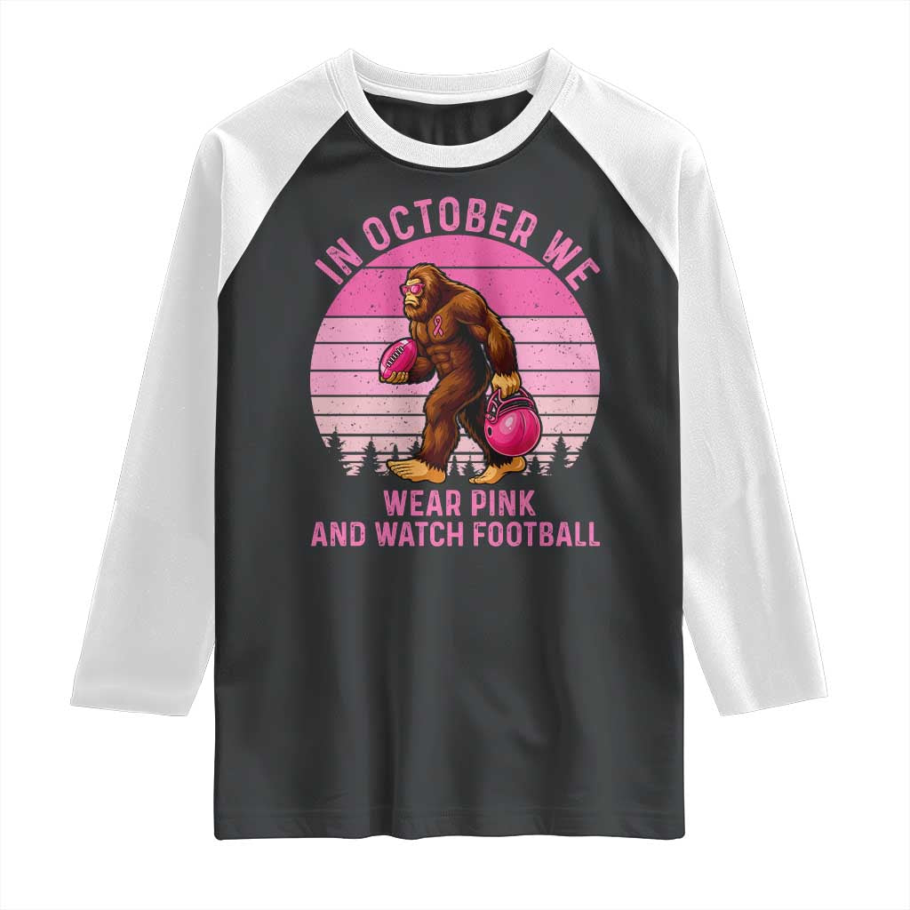 In October We Wear Pink Football Raglan Shirt Support Breast Cancer Awareness TS12 Black White Print Your Wear
