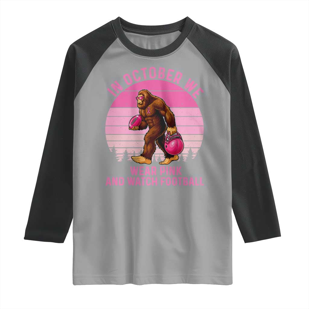 In October We Wear Pink Football Raglan Shirt Support Breast Cancer Awareness TS12 Sport Gray Black Print Your Wear