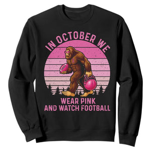 In October We Wear Pink Football Sweatshirt Support Breast Cancer Awareness TS12 Black Print Your Wear