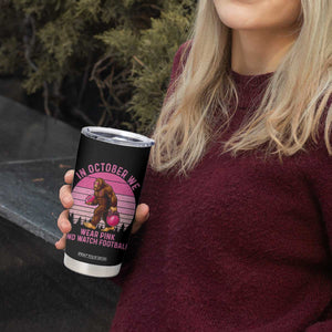 In October We Wear Pink Football Tumbler Cup Support Breast Cancer Awareness TS12 Print Your Wear