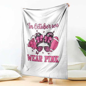 In October We Wear Pink Football Throw Blanket Funny Football Awareness Gift TS12 Print Your Wear
