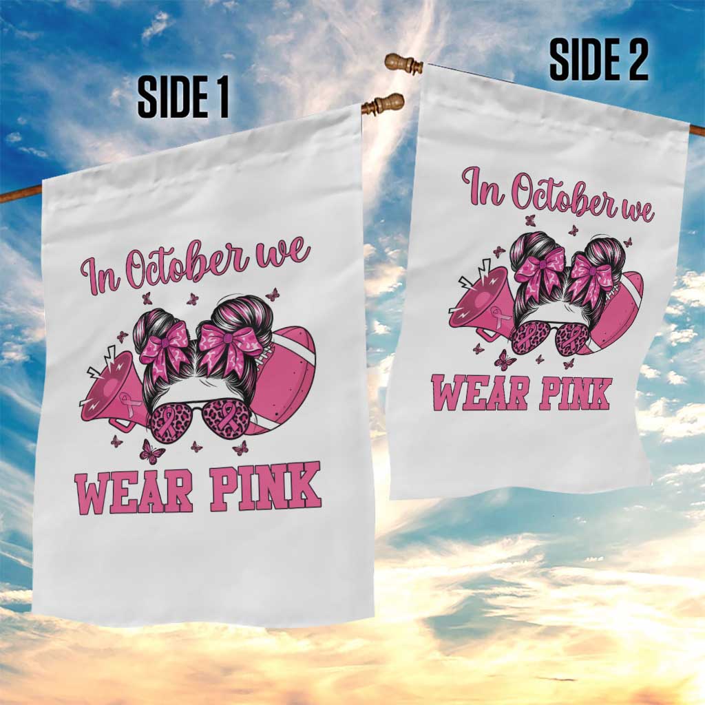 In October We Wear Pink Football Garden Flag Funny Football Awareness Gift TS12 Print Your Wear