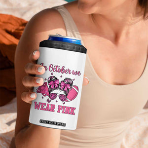 In October We Wear Pink Football 4 in 1 Can Cooler Tumbler Funny Football Awareness Gift TS12 Print Your Wear