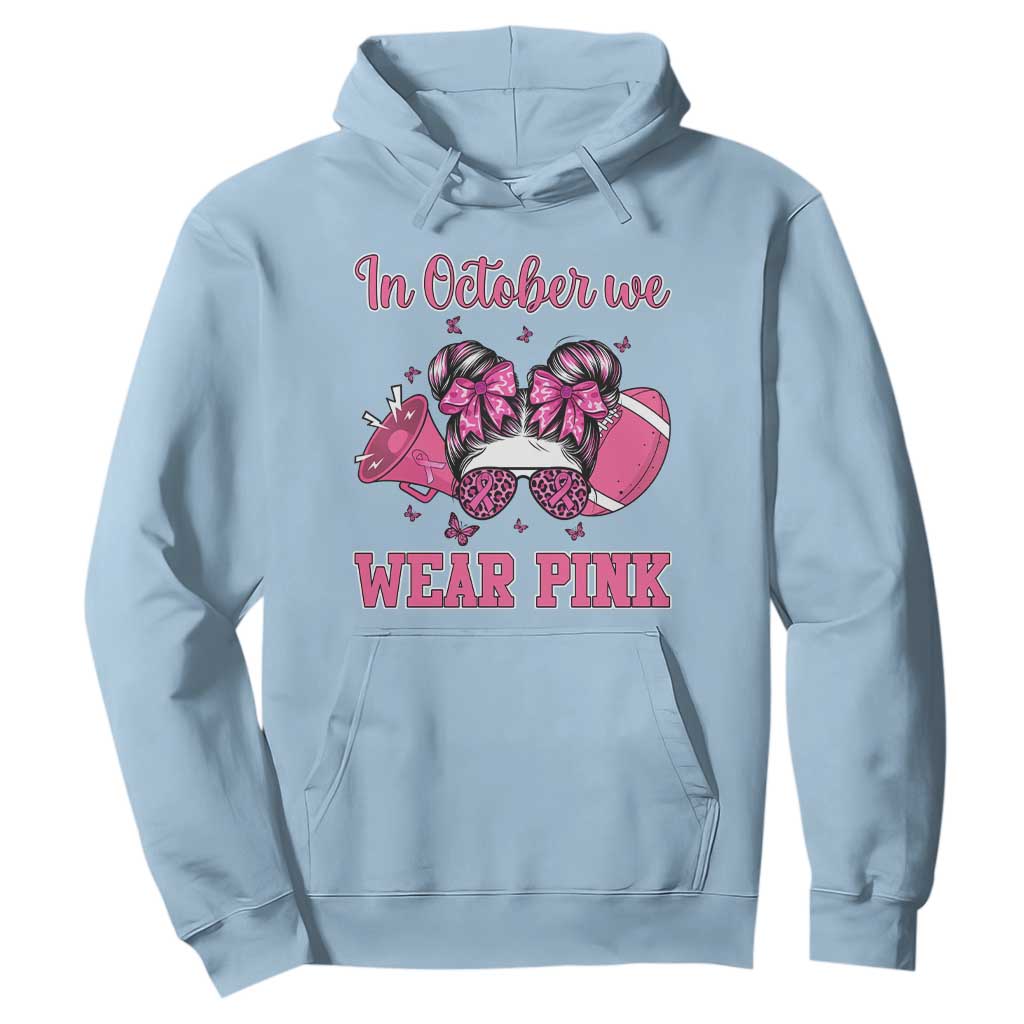 In October We Wear Pink Football Hoodie Funny Football Awareness Gift TS12 Light Blue Print Your Wear