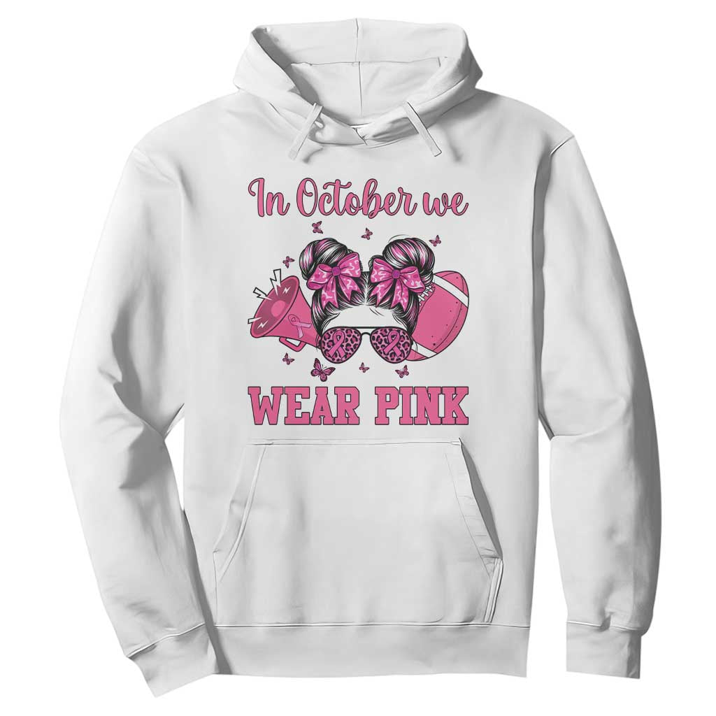 In October We Wear Pink Football Hoodie Funny Football Awareness Gift TS12 White Print Your Wear