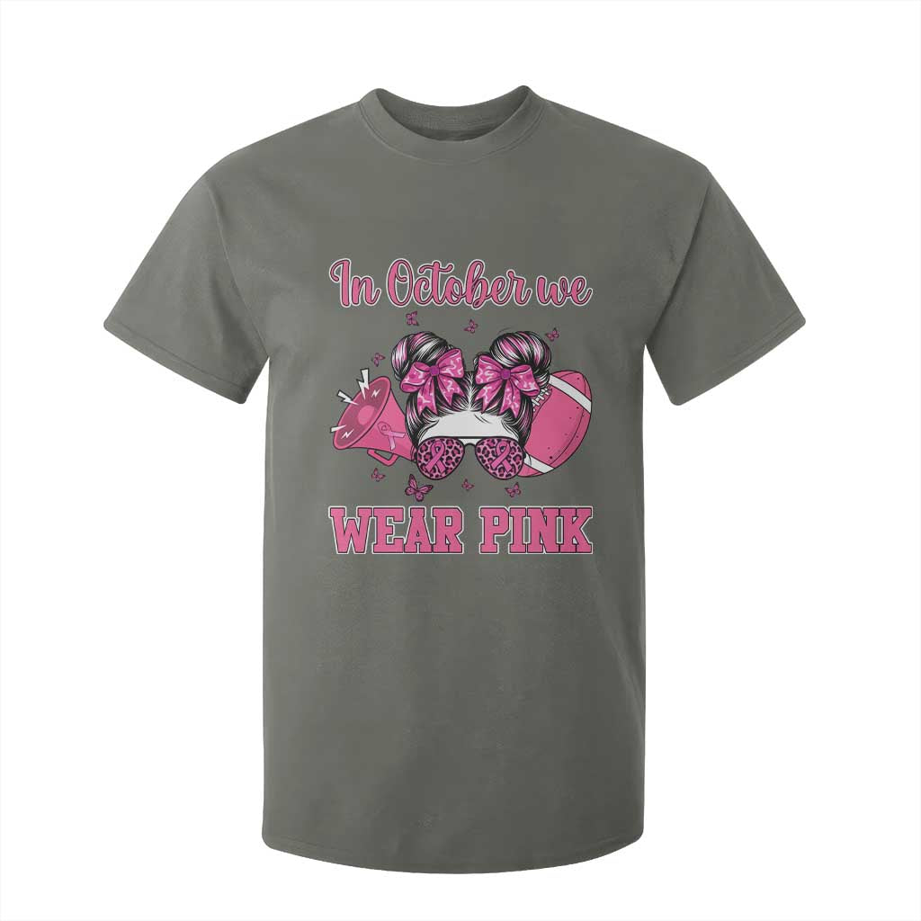 In October We Wear Pink Football T Shirt For Kid Funny Football Awareness Gift TS12 Military Green Print Your Wear