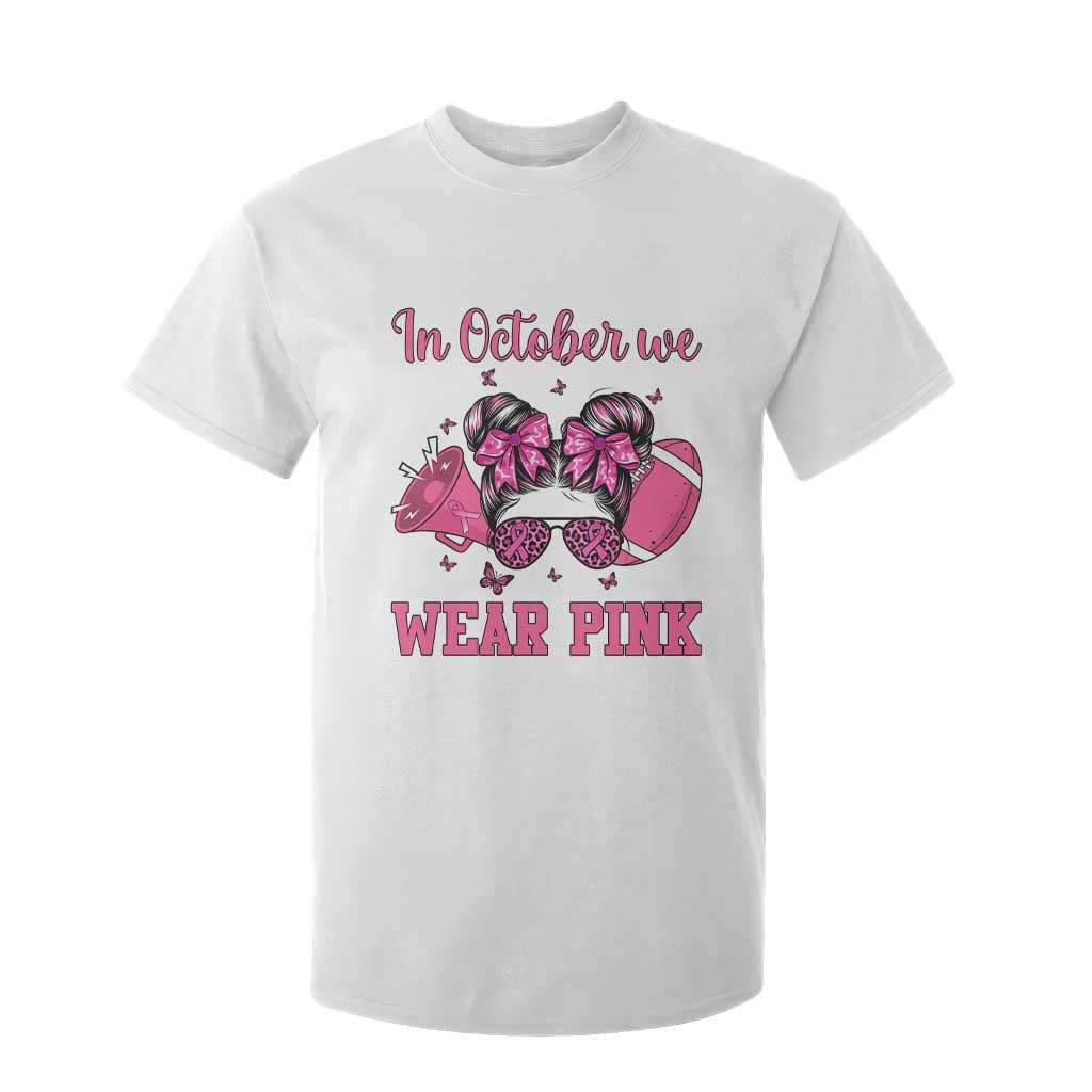 In October We Wear Pink Football T Shirt For Kid Funny Football Awareness Gift TS12 White Print Your Wear