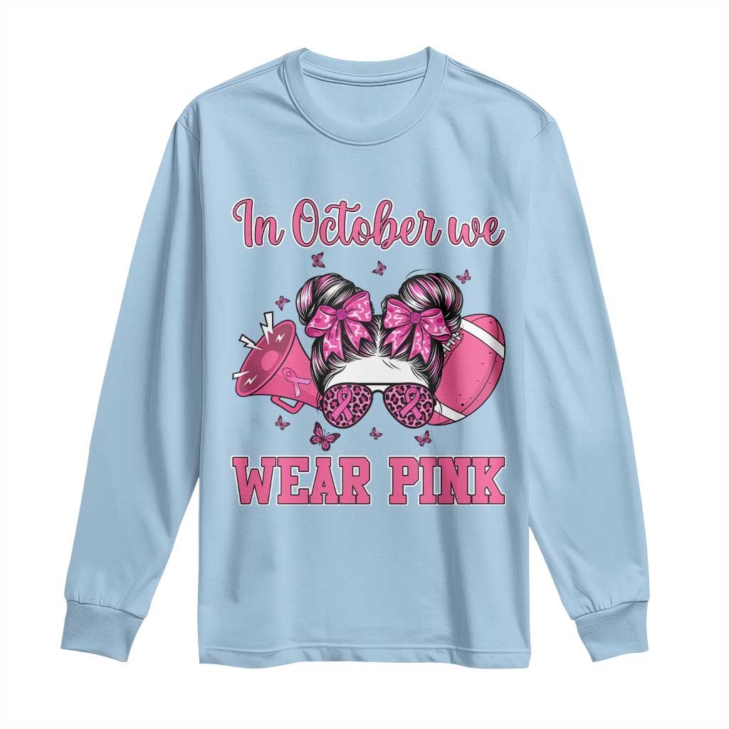 In October We Wear Pink Football Long Sleeve Shirt Funny Football Awareness Gift TS12 Light Blue Print Your Wear