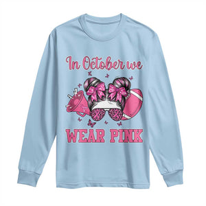 In October We Wear Pink Football Long Sleeve Shirt Funny Football Awareness Gift TS12 Light Blue Print Your Wear