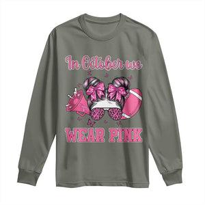 In October We Wear Pink Football Long Sleeve Shirt Funny Football Awareness Gift TS12 Military Green Print Your Wear