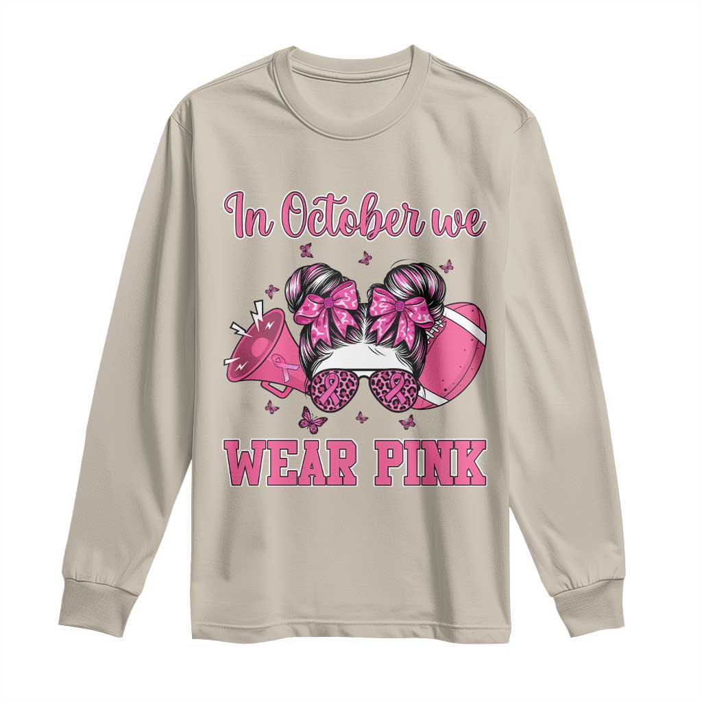 In October We Wear Pink Football Long Sleeve Shirt Funny Football Awareness Gift TS12 Sand Print Your Wear