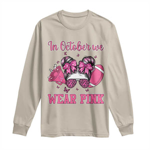 In October We Wear Pink Football Long Sleeve Shirt Funny Football Awareness Gift TS12 Sand Print Your Wear
