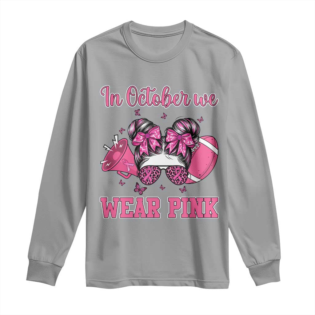 In October We Wear Pink Football Long Sleeve Shirt Funny Football Awareness Gift TS12 Sport Gray Print Your Wear