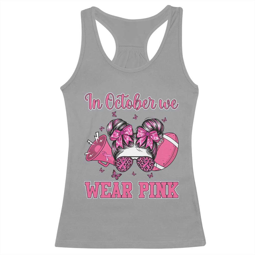 In October We Wear Pink Football Racerback Tank Top Funny Football Awareness Gift TS12 Sport Gray Print Your Wear