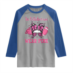 In October We Wear Pink Football Raglan Shirt Funny Football Awareness Gift TS12 Sport Gray Royal Print Your Wear