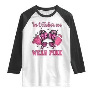 In October We Wear Pink Football Raglan Shirt Funny Football Awareness Gift TS12 White Black Print Your Wear