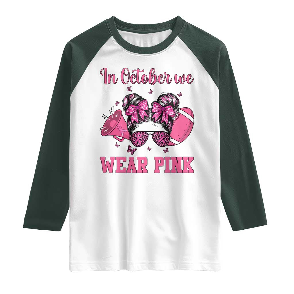 In October We Wear Pink Football Raglan Shirt Funny Football Awareness Gift TS12 White Dark Forest Green Print Your Wear