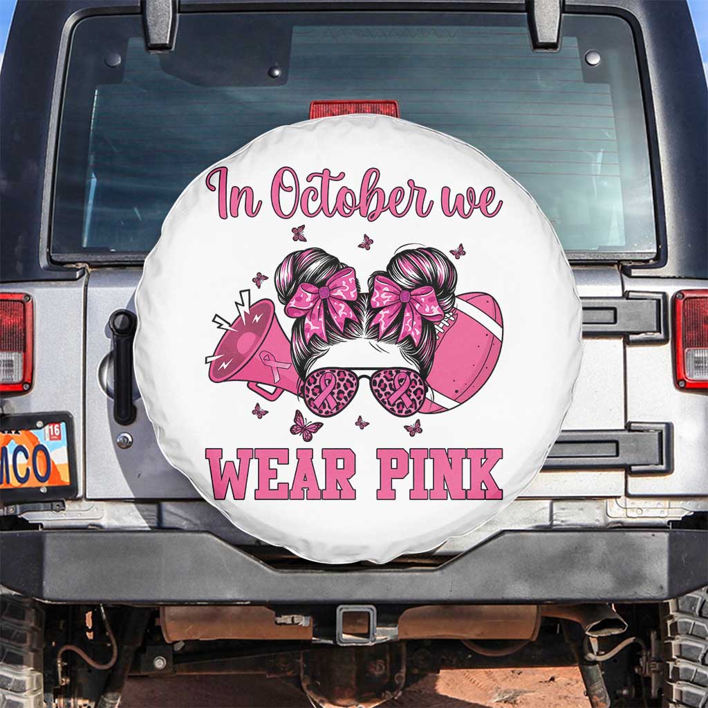 In October We Wear Pink Football Spare Tire Cover Funny Football Awareness Gift TS12 No hole White Print Your Wear