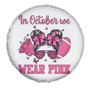 In October We Wear Pink Football Spare Tire Cover Funny Football Awareness Gift TS12 Print Your Wear