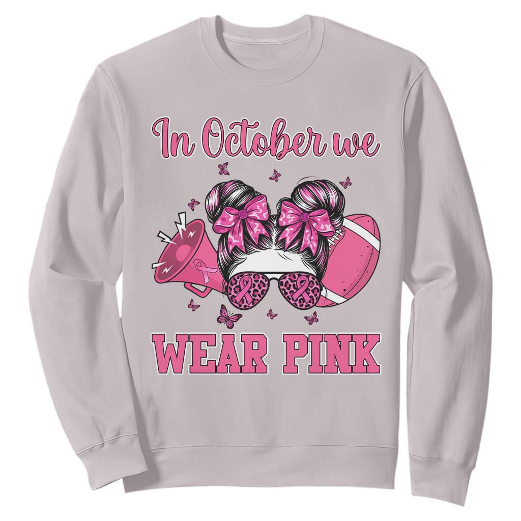 In October We Wear Pink Football Sweatshirt Funny Football Awareness Gift TS12 Ice Gray Print Your Wear