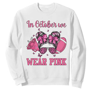 In October We Wear Pink Football Sweatshirt Funny Football Awareness Gift TS12 White Print Your Wear