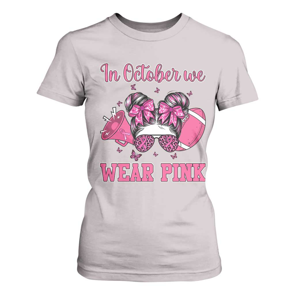 In October We Wear Pink Football T Shirt For Women Funny Football Awareness Gift TS12 Ice Gray Print Your Wear