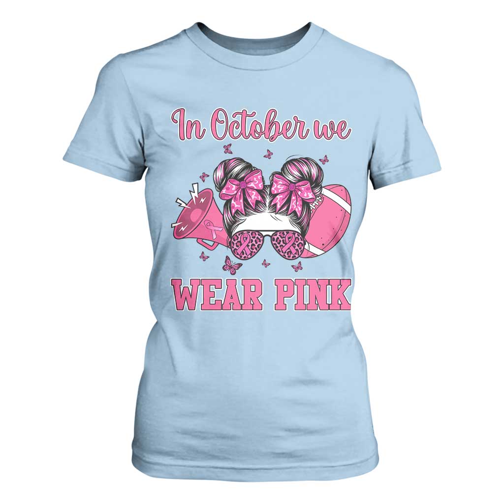 In October We Wear Pink Football T Shirt For Women Funny Football Awareness Gift TS12 Light Blue Print Your Wear