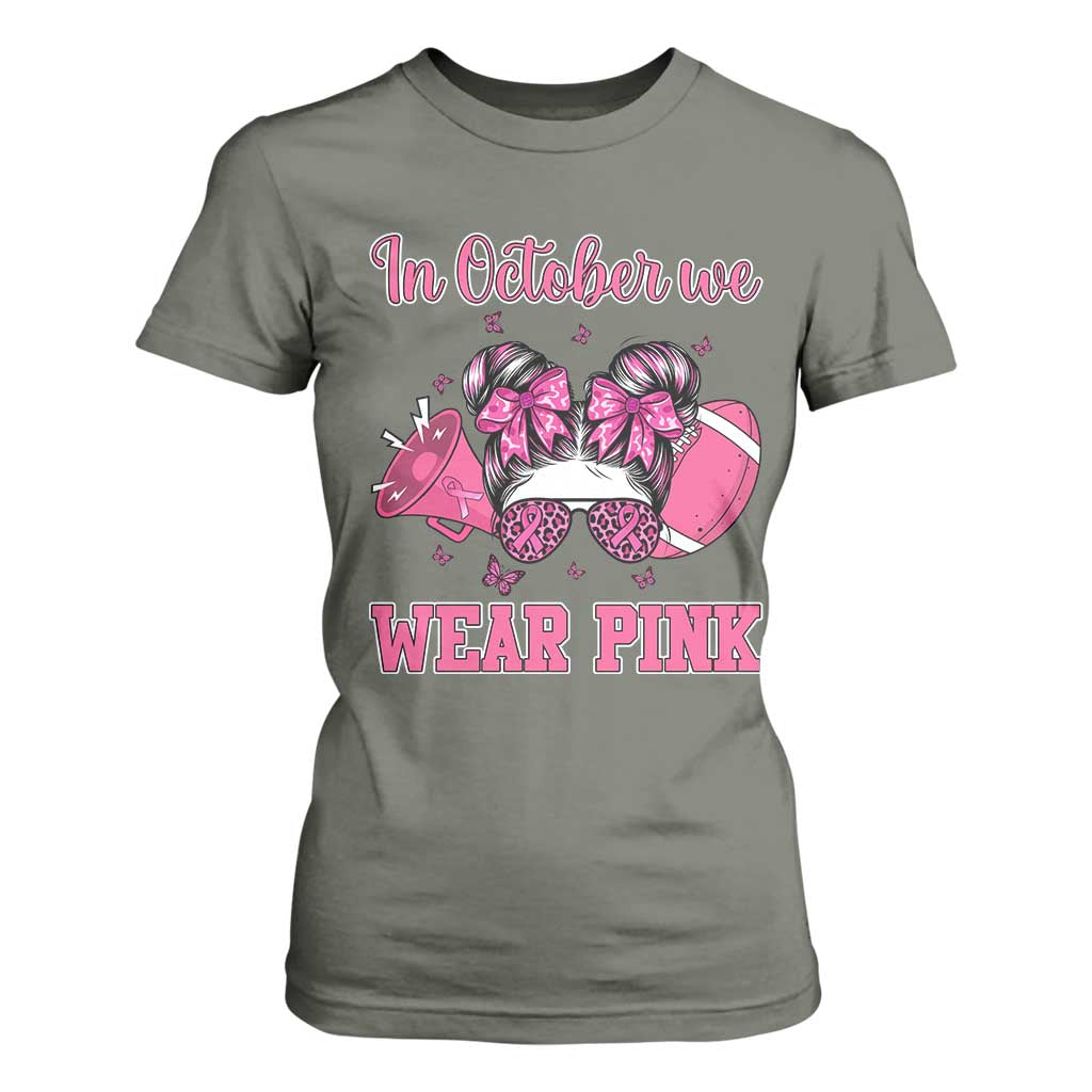 In October We Wear Pink Football T Shirt For Women Funny Football Awareness Gift TS12 Military Green Print Your Wear