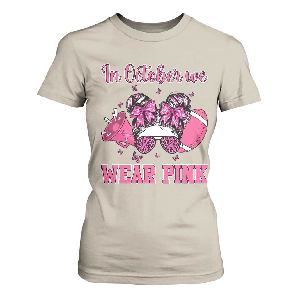 In October We Wear Pink Football T Shirt For Women Funny Football Awareness Gift TS12 Sand Print Your Wear