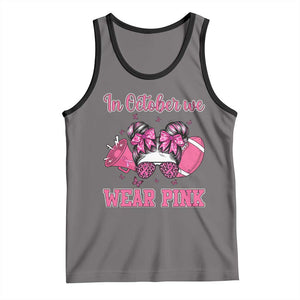 In October We Wear Pink Football Tank Top Funny Football Awareness Gift TS12 Deep Heather Black Print Your Wear