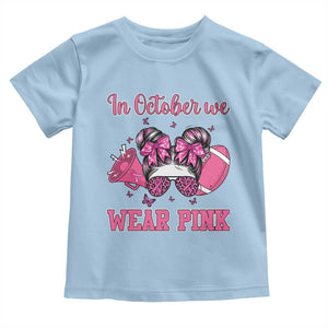 In October We Wear Pink Football Toddler T Shirt Funny Football Awareness Gift TS12 Light Blue Print Your Wear