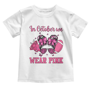 In October We Wear Pink Football Toddler T Shirt Funny Football Awareness Gift TS12 White Print Your Wear