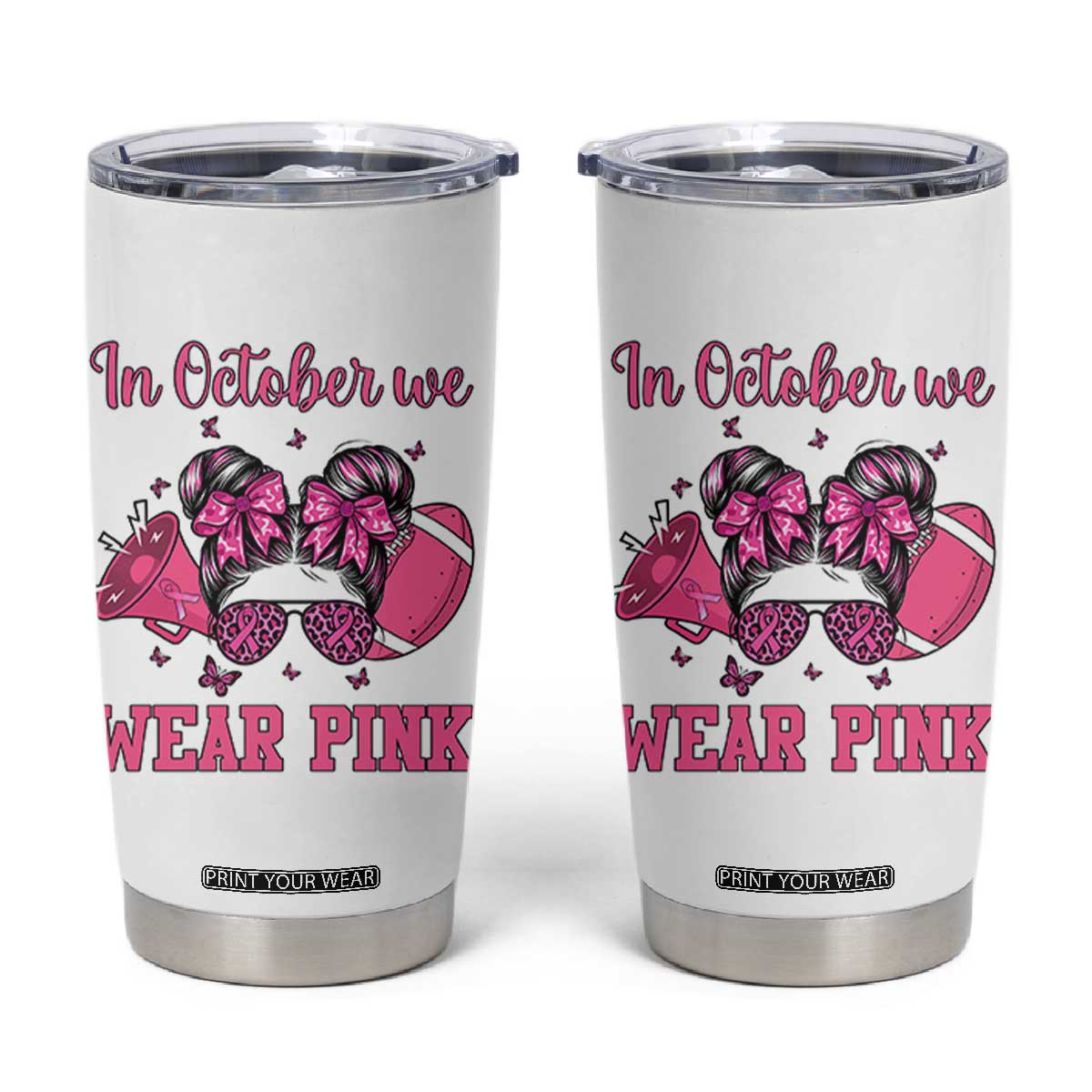 In October We Wear Pink Football Tumbler Cup Funny Football Awareness Gift TS12 White Print Your Wear