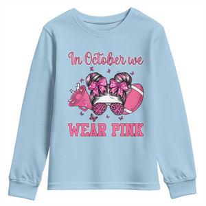 In October We Wear Pink Football Youth Sweatshirt Funny Football Awareness Gift TS12 Light Blue Print Your Wear