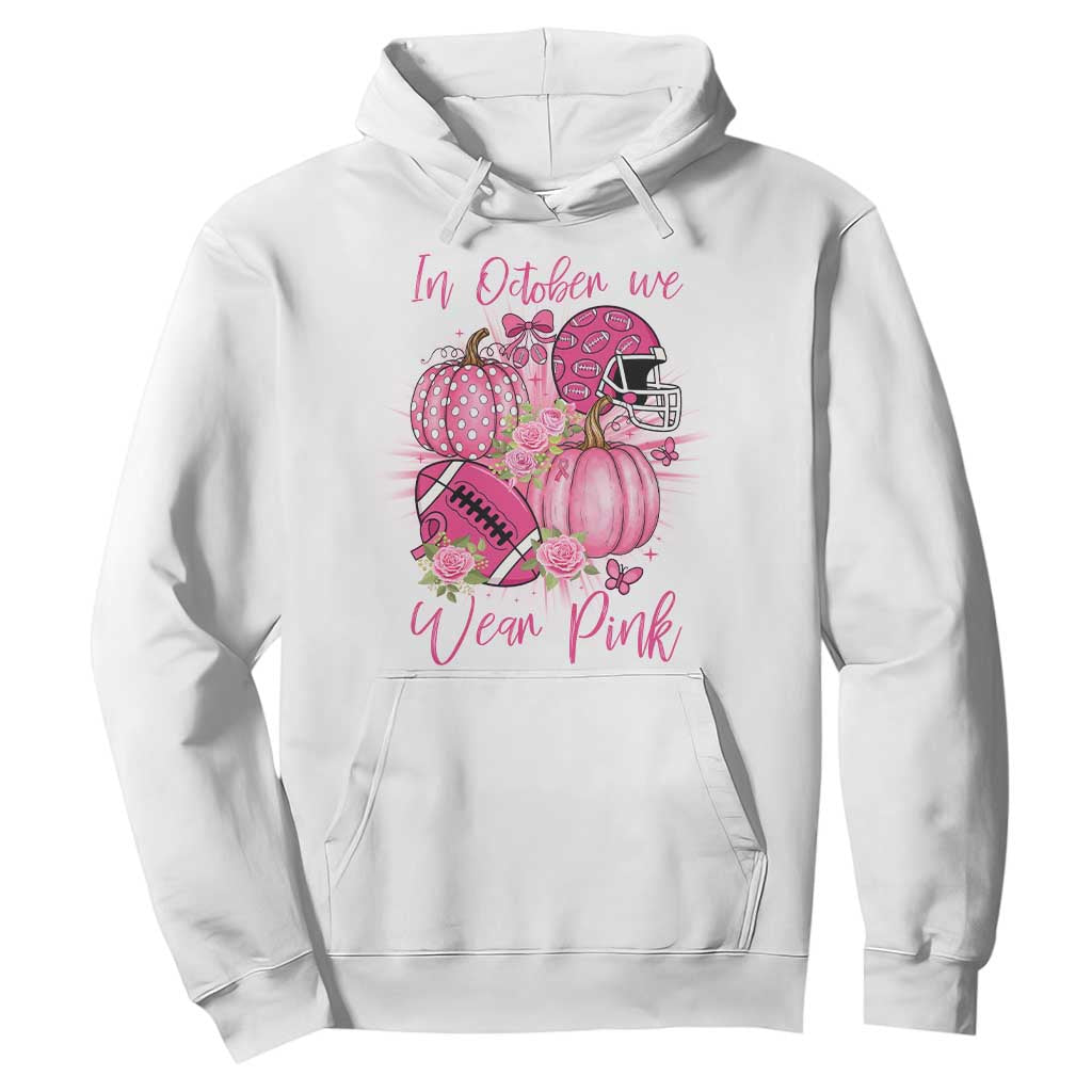 Football Breast Cancer Awareness Hoodie In October We Wear Pink Gift TS12 White Print Your Wear
