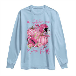 Football Breast Cancer Awareness Long Sleeve Shirt In October We Wear Pink Gift TS12 Light Blue Print Your Wear