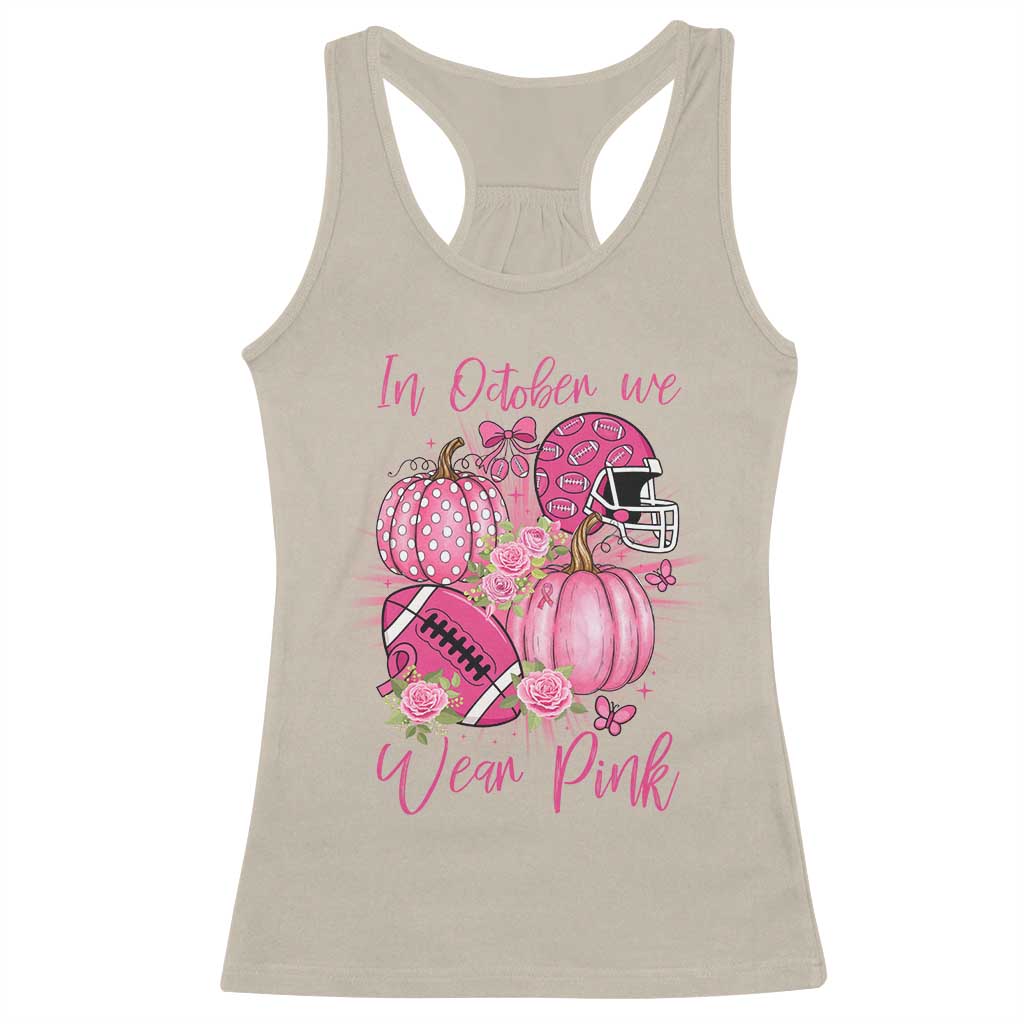 Football Breast Cancer Awareness Racerback Tank Top In October We Wear Pink Gift TS12 Sand Print Your Wear