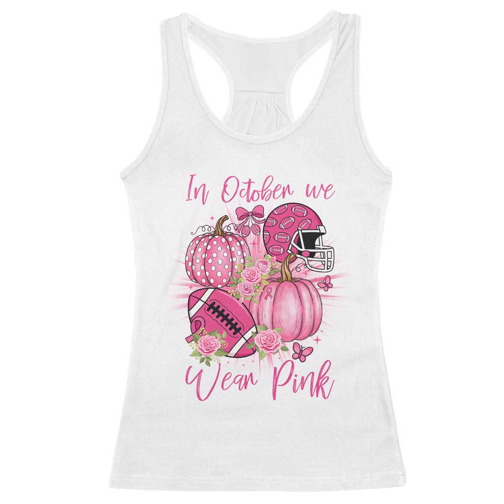 Football Breast Cancer Awareness Racerback Tank Top In October We Wear Pink Gift TS12 White Print Your Wear