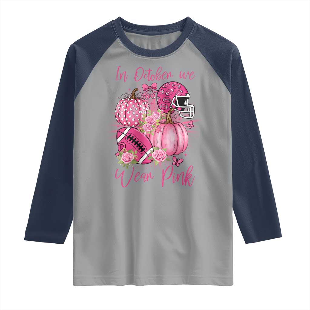 Football Breast Cancer Awareness Raglan Shirt In October We Wear Pink Gift TS12 Sport Gray Navy Print Your Wear