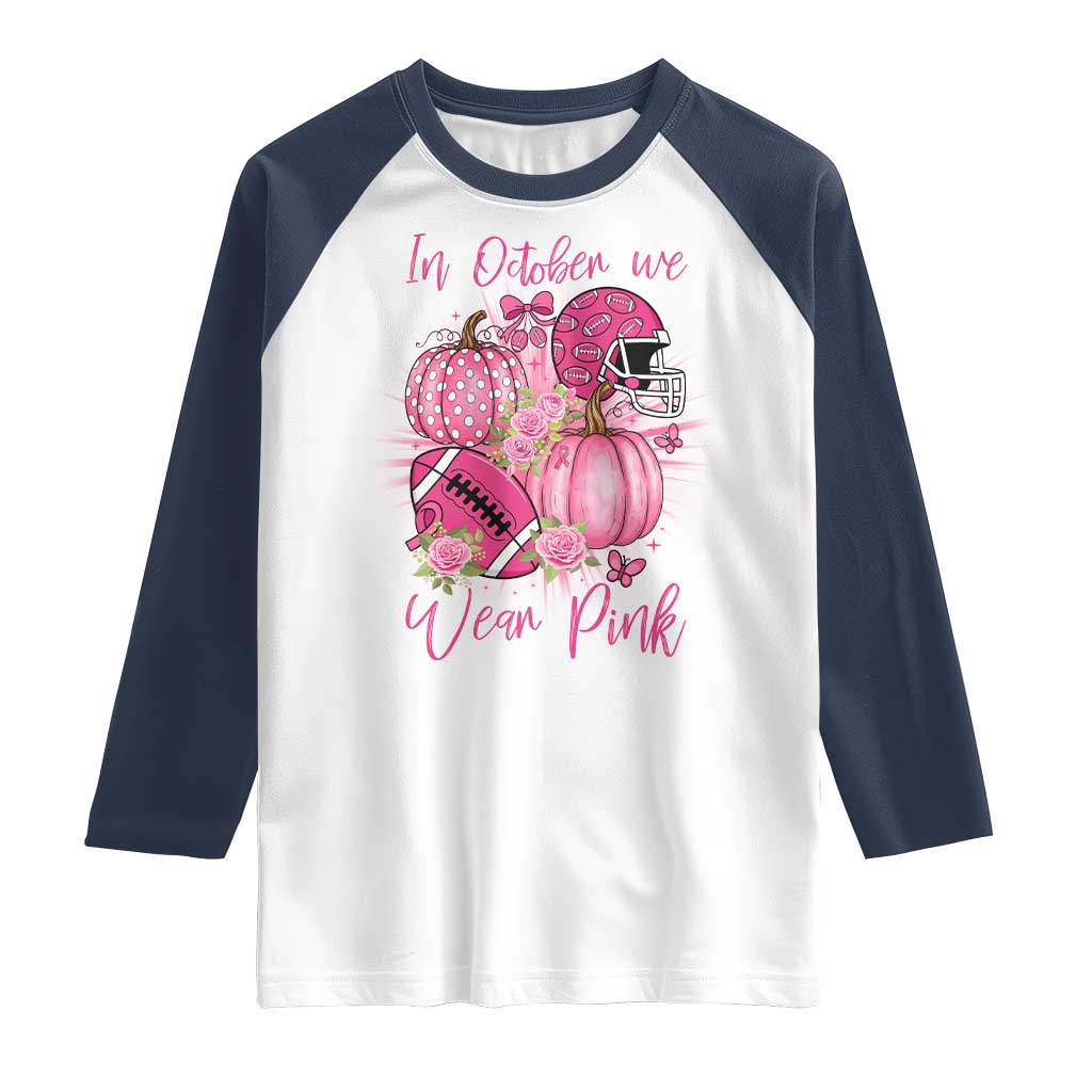 Football Breast Cancer Awareness Raglan Shirt In October We Wear Pink Gift TS12 White Navy Print Your Wear