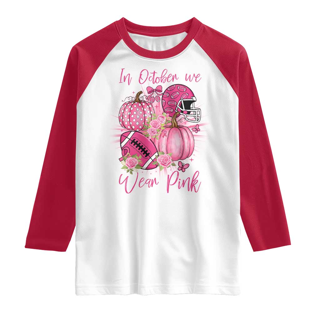 Football Breast Cancer Awareness Raglan Shirt In October We Wear Pink Gift TS12 White Red Print Your Wear