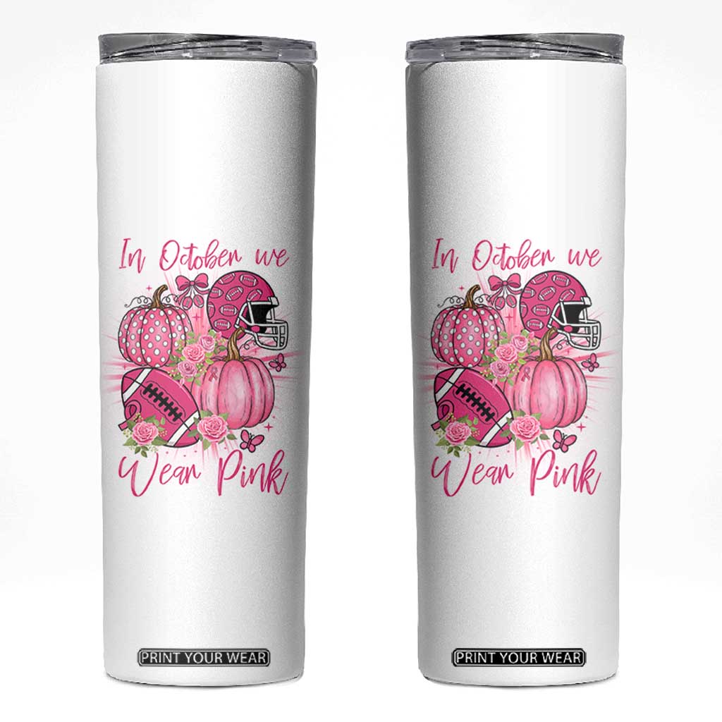Football Breast Cancer Awareness Skinny Tumbler In October We Wear Pink Gift TS12 White Print Your Wear
