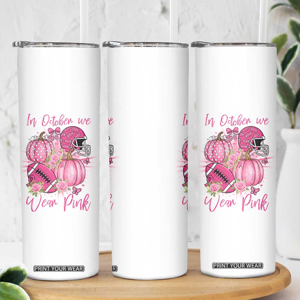 Football Breast Cancer Awareness Skinny Tumbler In October We Wear Pink Gift TS12 Print Your Wear